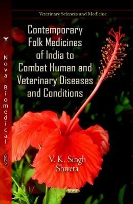 Contemporary Folk Medicines of India to Combat Human  Veterinary Diseases  Conditions Vinay Kumar Singh