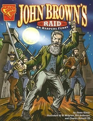 John Browns Raid on Harpers Ferry
            
                Graphic History