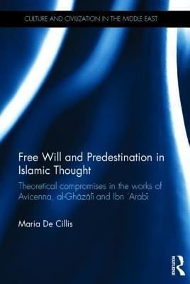 Free Will and Predestination in Islamic Thought
Culture and Civilization in the Middle East