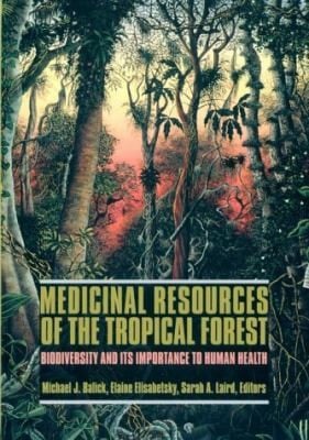 Medicinal Resources of the Tropical Forest
            
                Biology and Resource Management