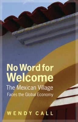 No Word For Welcome The Mexican Village Faces The Global Economy