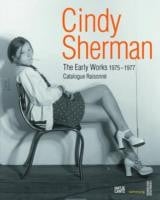 Cindy Sherman The Early Works 19751977 Catalogue Raisonn