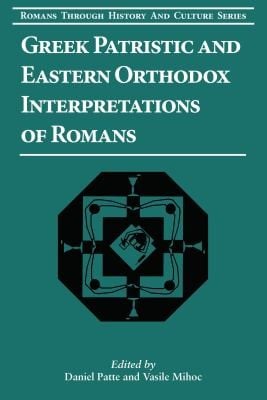 Greek Patristic and Eastern Orthodox Interpretations of Romans
            
                Romans Through History  Culture