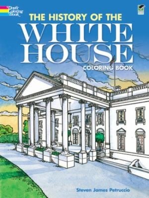 The History of the White House Coloring Book
            
                Dover History Coloring Book