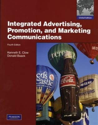 Integrated Advertising Promotion and Marketing Communications Kenneth E Clow Donald Baack