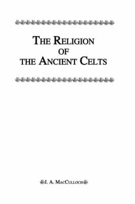 Religion of the Ancient Celts
            
                Kegan Paul Library of Religion and Mysticism