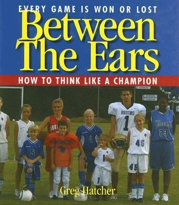 Between the Ears Every Game Is Won or Lost