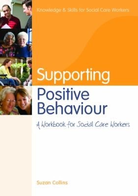 Supporting Postive Behaviour
            
                Knowledge and Skills for Social Care Workers