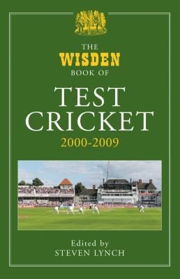 The Wisden Book Of Test Cricket 20002009