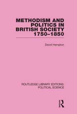Methodism And Politics In British Society 17501850