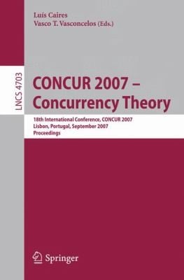 CONCUR 2007  Concurrency Theory
            
                Lecture Notes in Computer Science