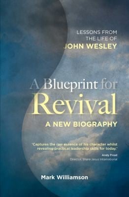 A Blueprint For Revival A New Biography Lessons From The Life Of John Wesley