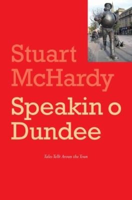 Speakin O Dundee Tales Lang Tellt Aroun The Toun