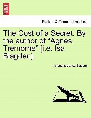 The Cost of a Secret by the Author of Agnes Tremorne IE ISA Blagden