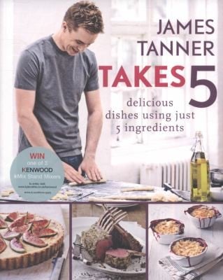James Tanner Takes 5 Delicious Dishes Using Just 5 Ingredients
