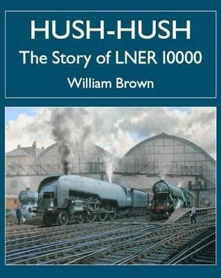 Hushhush The Story Of Lner 10000