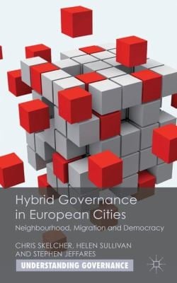 Hybrid Governance In European Cities Neighbourhood Migration And Democracy