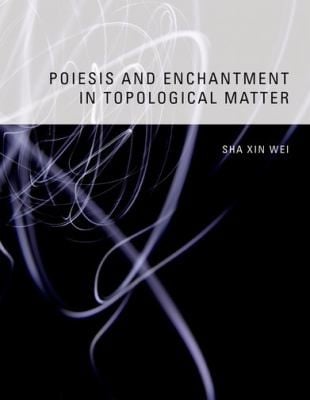 Poiesis And Enchantment In Topological Matter