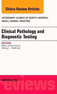 Clinical Pathology and Diagnostic Testing an Issue of Veterinary Clinics