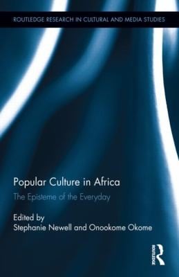 Popular Culture In Africa The Episteme Of The Everyday
