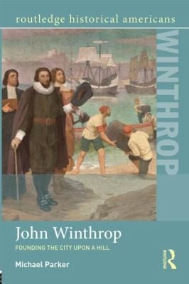 John Winthrop Founding The City Upon A Hill