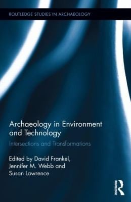 Archaeology In Environment And Technology Intersections And Transformations
