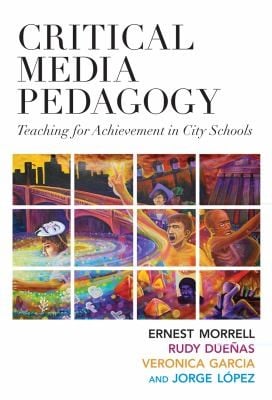 Critical Media Pedagogy Teaching For Achievement In City Schools