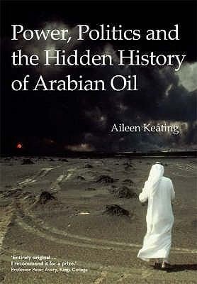 Power Politics and the Hidden History of Arabian Oil