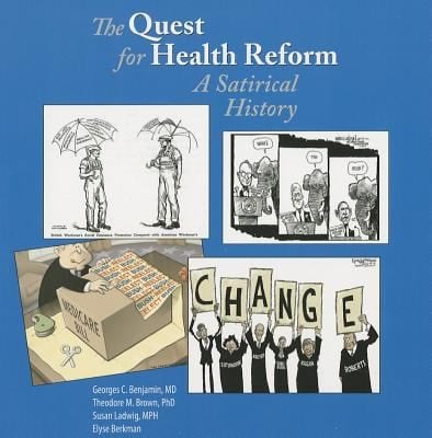 The Quest For Health Reform A Satirical History