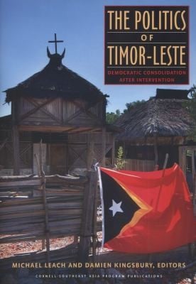 Politics Of Timorleste Democratic Consolidation After Intervention