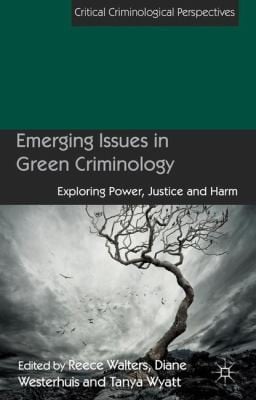 Emerging Issues In Green Criminology Exploring Power Justice And Harm