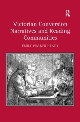Victorian Conversion Narratives And Reading Communities
