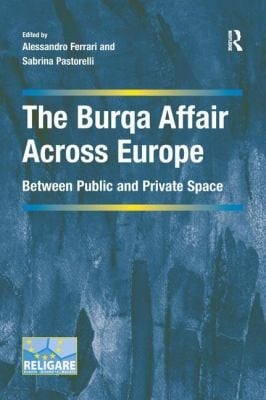 The Burqa Affair Across Europe Between Public And Private Space