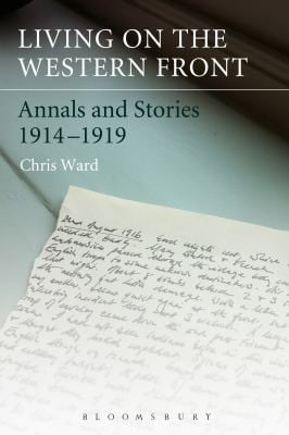 Living On The Western Front Annals And Stories 1914 1919