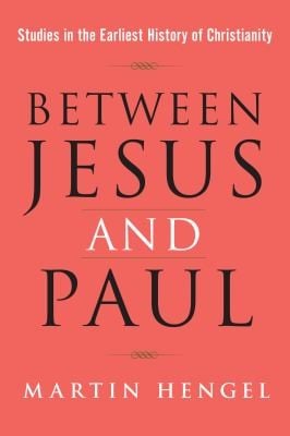 Between Jesus Paul Studies In The Earliest History Of Christianity