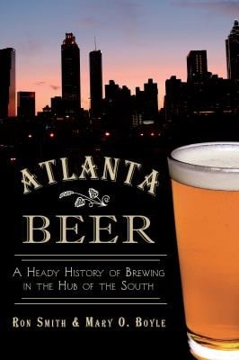 Atlanta Beer A Heady History Of Brewing In The Hub Of The South