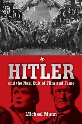 Hitler and the Nazi Cult of Film and Fame