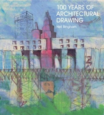100 Years Of Architectural Drawing 19002000