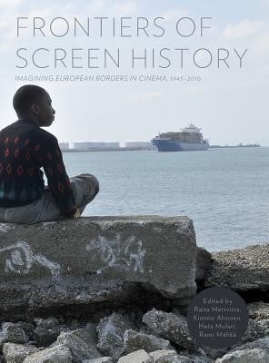 Frontiers Of Screen History Imagining European Borders In Cinema 19452010