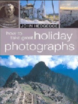 How To Take Great Holiday Photographs