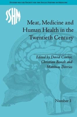 Meat Medicine And Human Health In The Twentieth Century
