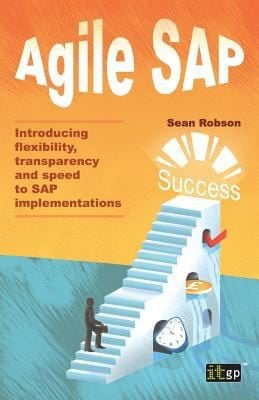 Agile Sap Introducing Flexibility Transparency And Speed To Sap Implementations