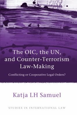 The Oic The Un And Counterterrorism Lawmaking Conflicting Or Cooperative Legal Orders