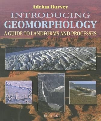 Introducing Geomorphology A Guide To Landforms And Processes