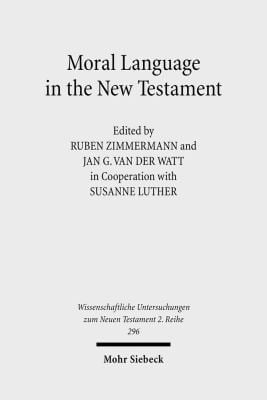 Moral Language In The New Testament The Interrelatedness Of Language And Ethics In Early Christian Writings