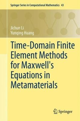 TimeDomain Finite Element Methods for Maxwells Equations in Metamaterials
Springer Series in Computational Mathematics