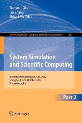 System Simulation And Scientific Computing International Conference Icsc 2012 Shanghai China October 2730 2012 Proceedings
