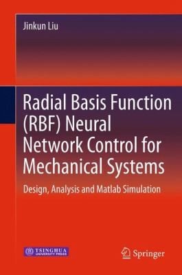 Radial Basis Function Rbf Neural Network Control For Mechanical Systems Design Analysis And Matlab Simulation