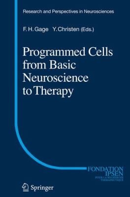 Programmed Cells From Basic Neuroscience To Therapy