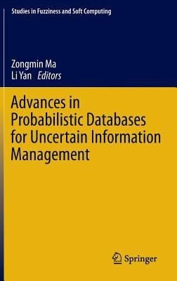 Advances In Probabilistic Databases For Uncertain Information Management
